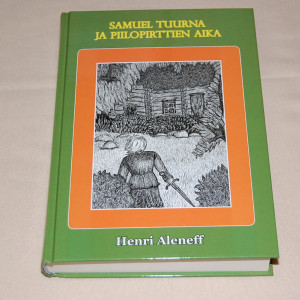 Henri Aleneff Samuel Tuurna ja piilopirttien aika